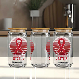 Know Your Status HIV Awareness Glass Can World Aids Day Gift TS12 Print Your Wear