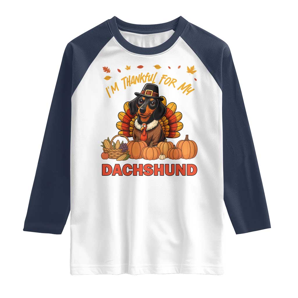 Thanksgiving Dog Raglan Shirt I Am Thankful For My Dachshund TS12 White Navy Print Your Wear