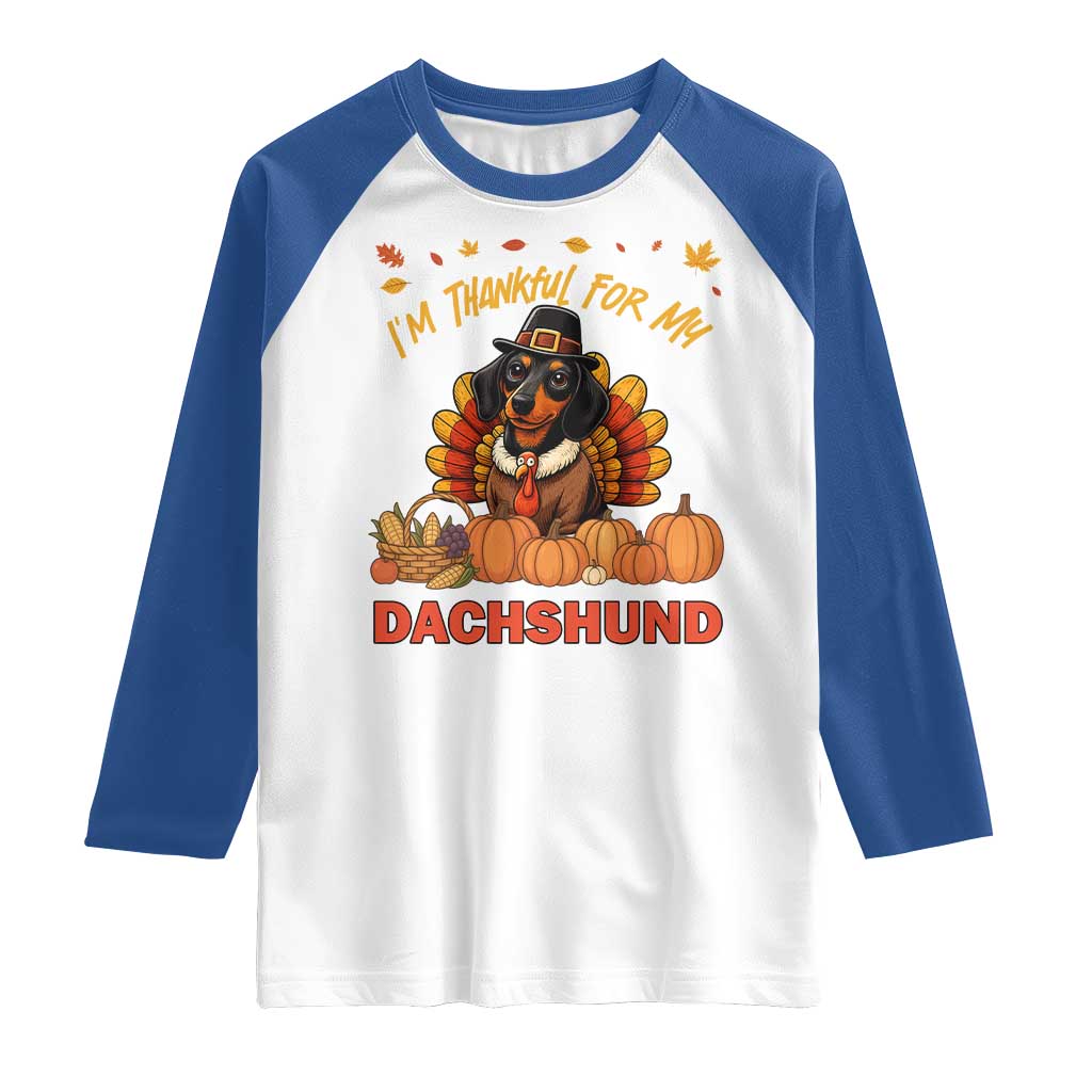 Thanksgiving Dog Raglan Shirt I Am Thankful For My Dachshund TS12 White Royal Print Your Wear