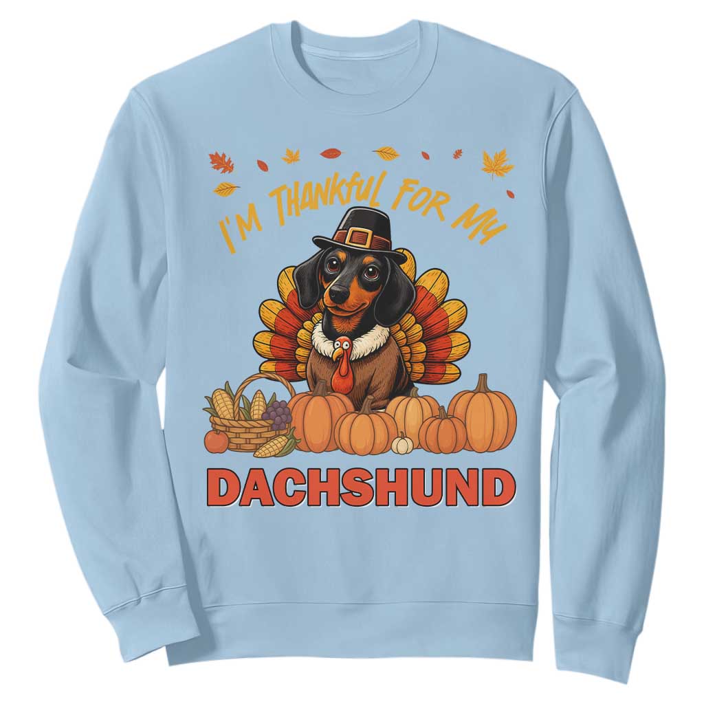 Thanksgiving Dog Sweatshirt I Am Thankful For My Dachshund TS12 Light Blue Print Your Wear