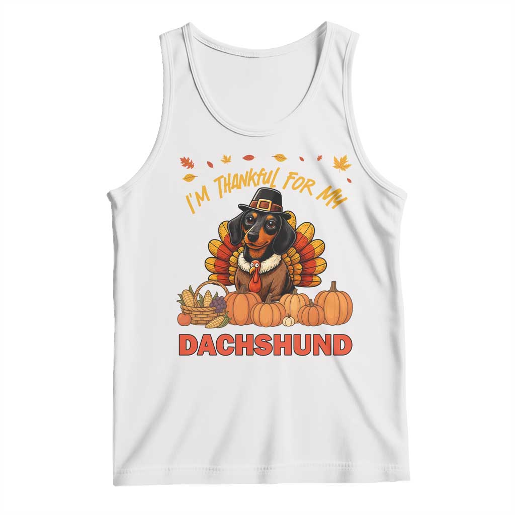 Thanksgiving Dog Tank Top I Am Thankful For My Dachshund TS12 White Print Your Wear