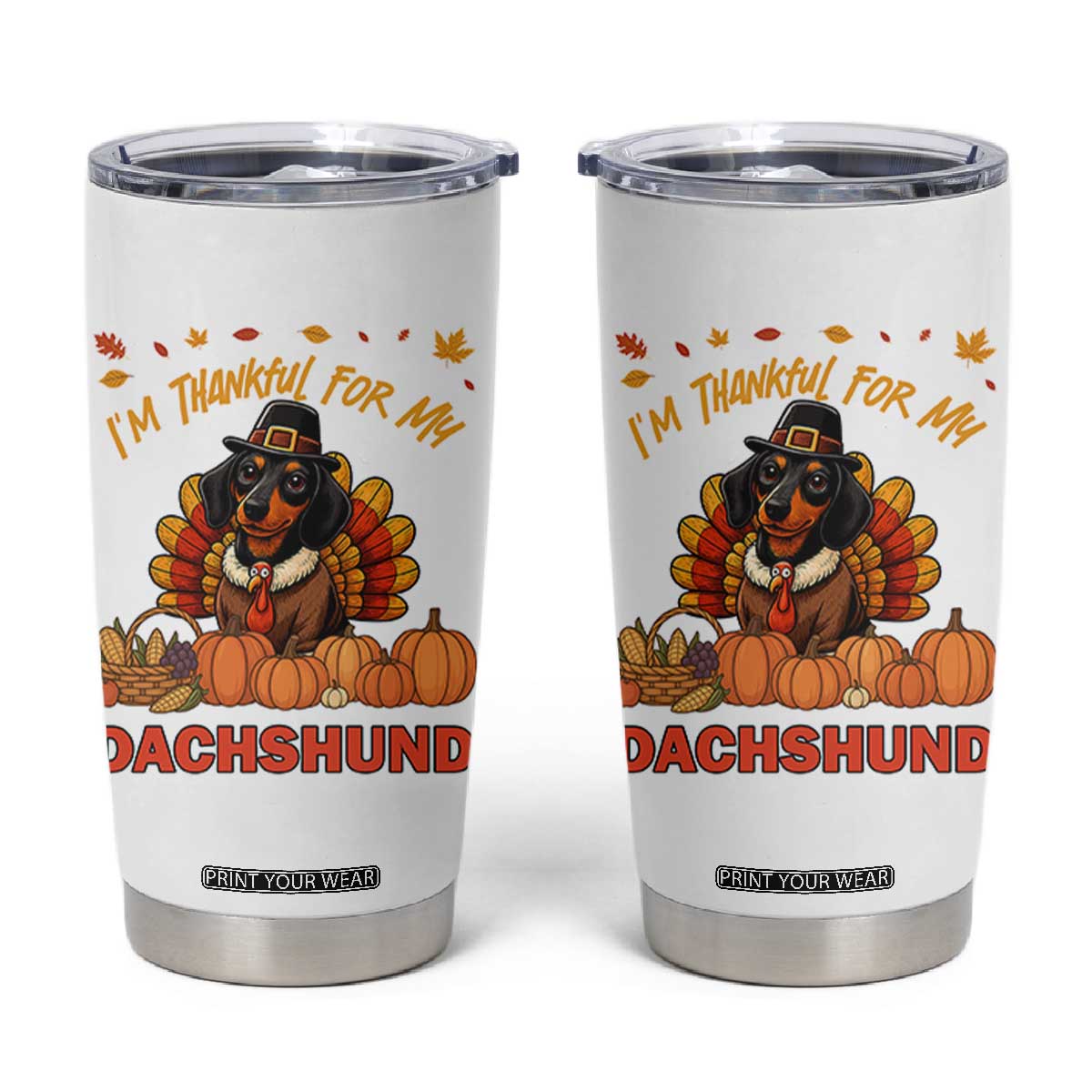 Thanksgiving Dog Tumbler Cup I Am Thankful For My Dachshund TS12 White Print Your Wear