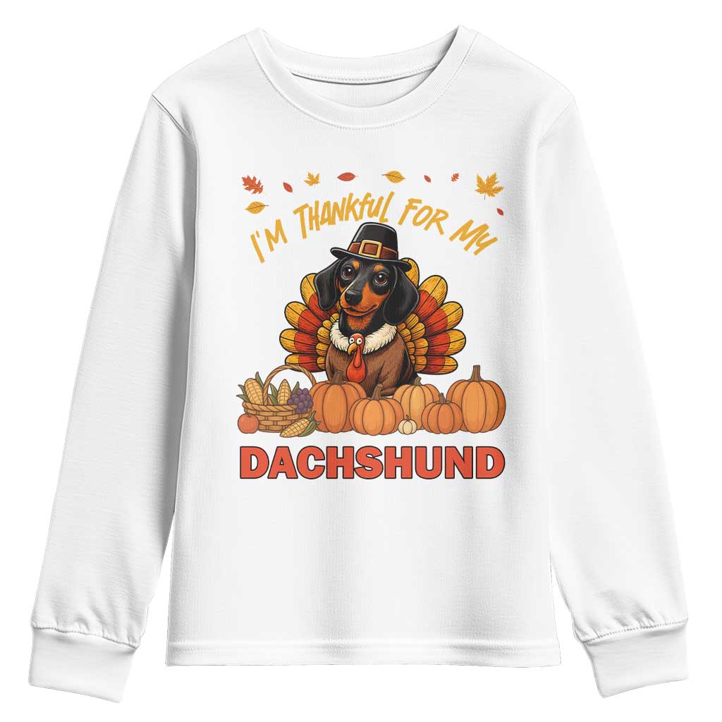 Thanksgiving Dog Youth Sweatshirt I Am Thankful For My Dachshund TS12 White Print Your Wear