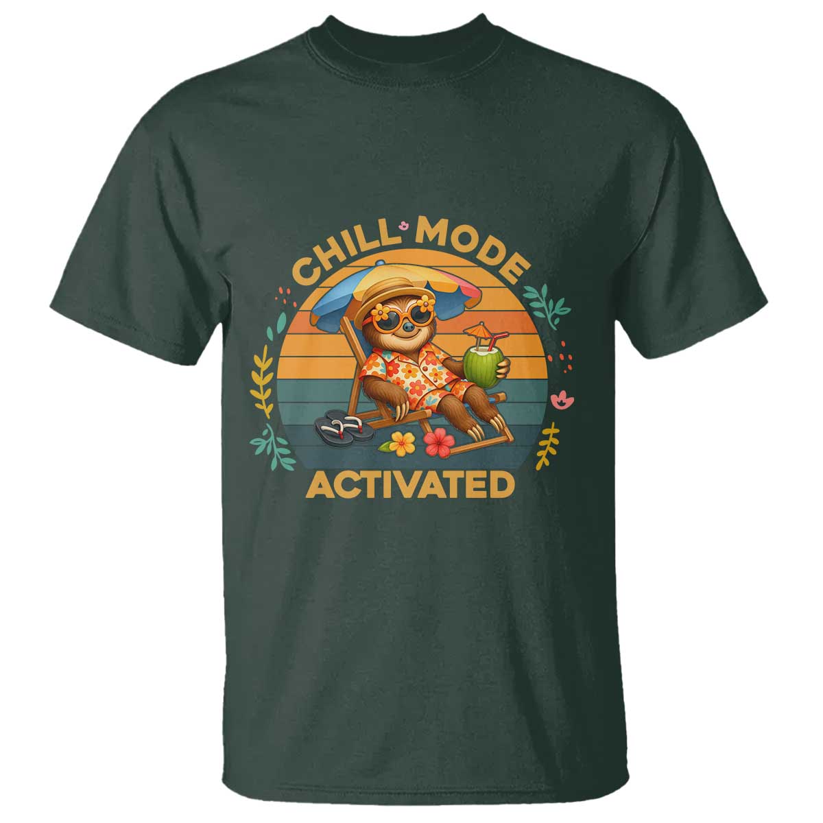 Chill Mode Activated T Shirt Funny Sloth Summer Beach Vibes TS12 Dark Forest Green Print Your Wear