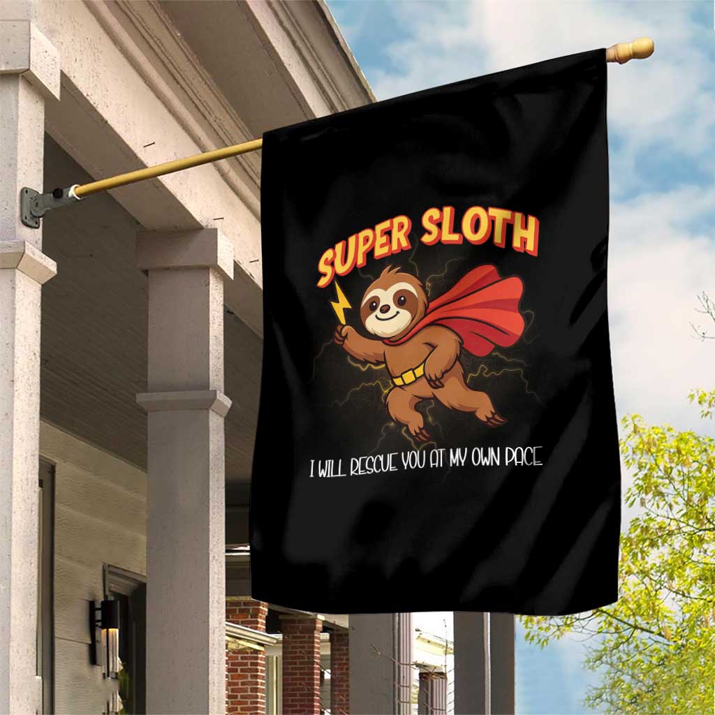Funny Super Sloth I Will Rescue You At My Own Pace Gift Garden Flag TS12 Print Your Wear