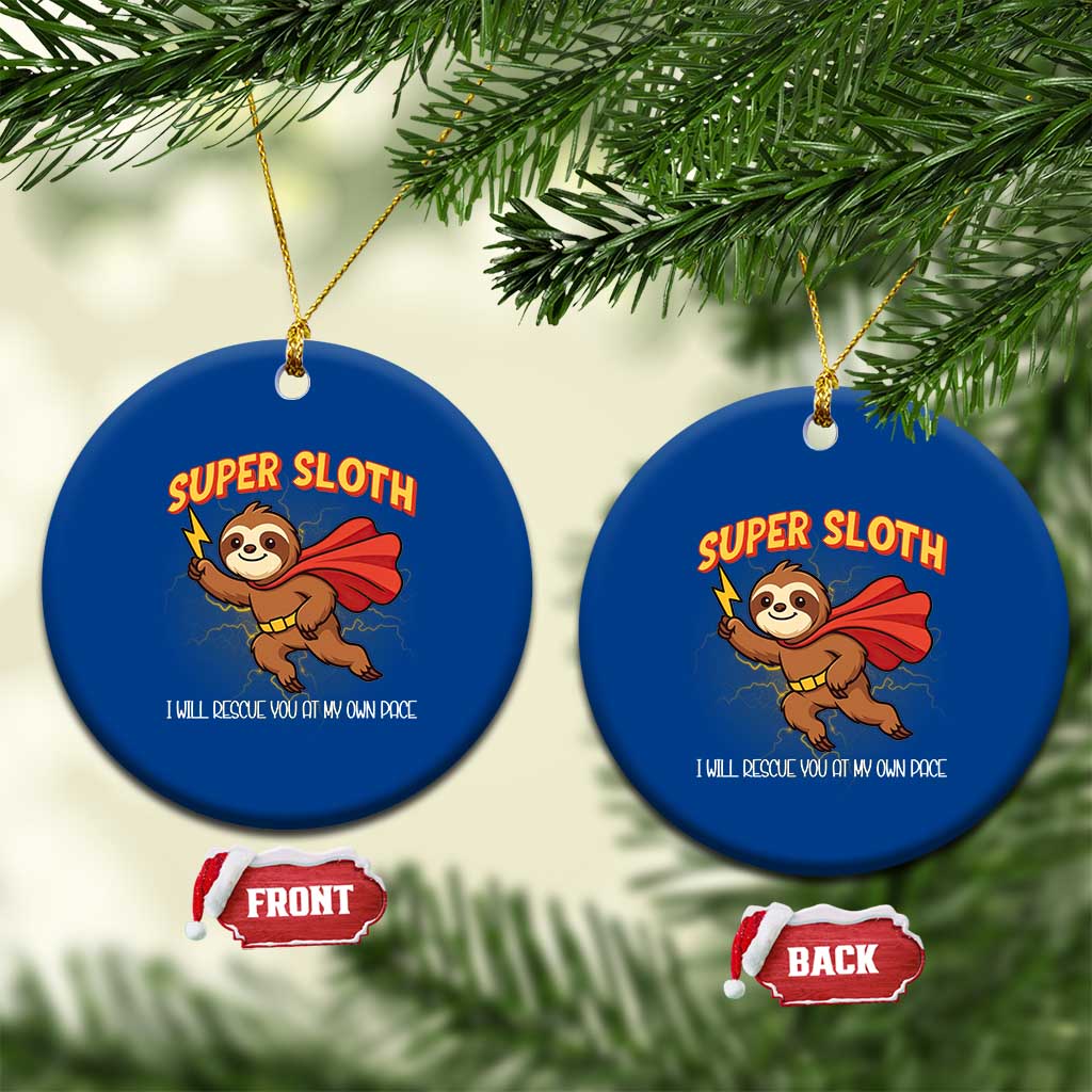 Funny Super Sloth I Will Rescue You At My Own Pace Gift Ceramic Ornament TS12 1pc Blue Print Your Wear