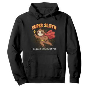 Funny Super Sloth I Will Rescue You At My Own Pace Gift Hoodie TS12 Black Print Your Wear