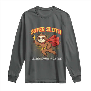Funny Super Sloth I Will Rescue You At My Own Pace Gift Long Sleeve Shirt TS12 Dark Heather Print Your Wear