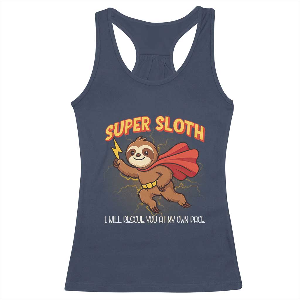 Funny Super Sloth I Will Rescue You At My Own Pace Gift Racerback Tank Top TS12 Navy Print Your Wear