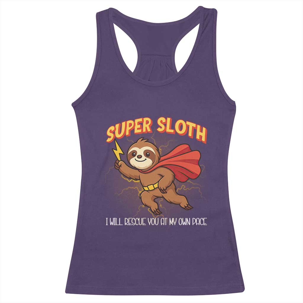 Funny Super Sloth I Will Rescue You At My Own Pace Gift Racerback Tank Top TS12 Purple Print Your Wear