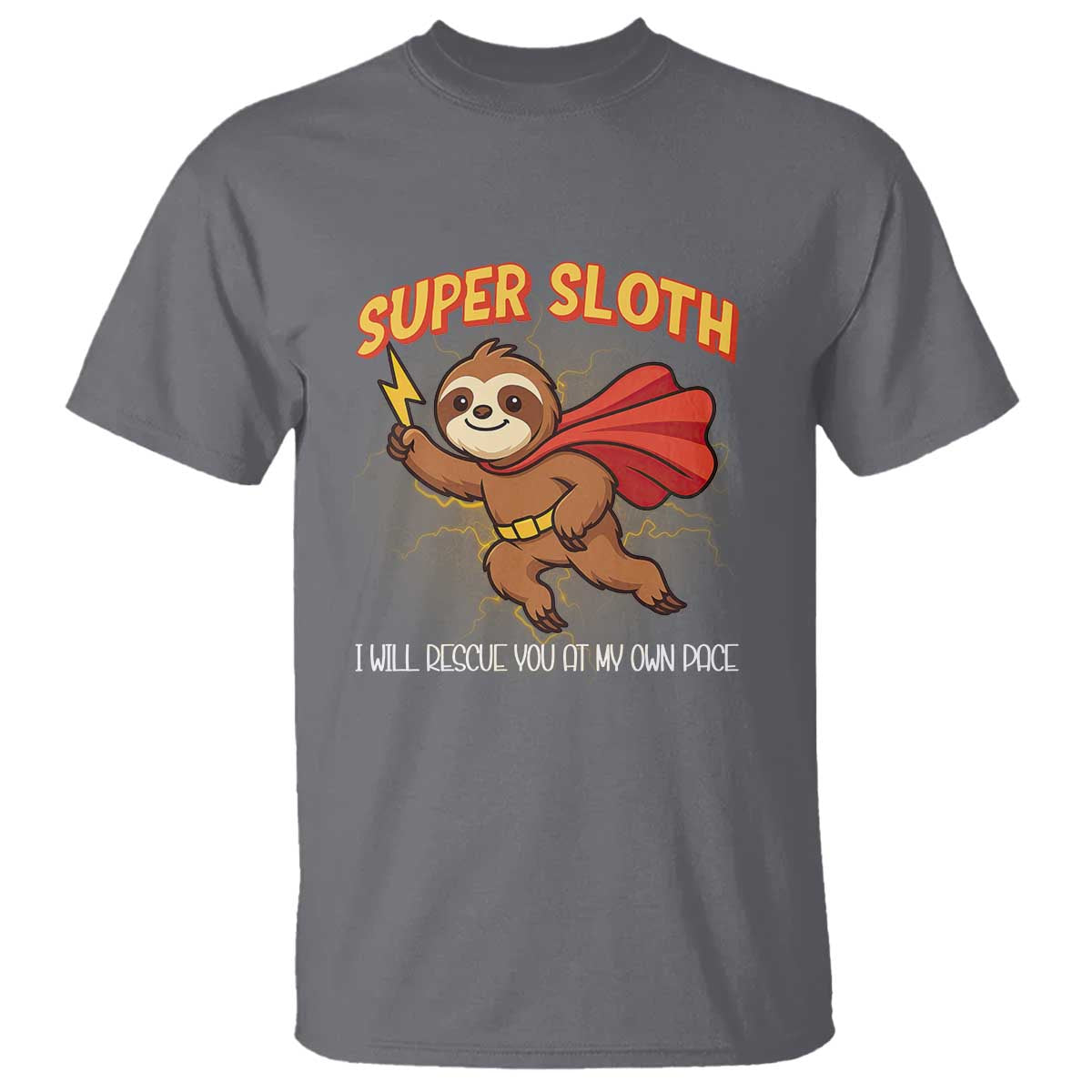 Funny Super Sloth I Will Rescue You At My Own Pace Gift T Shirt TS12 Charcoal Print Your Wear