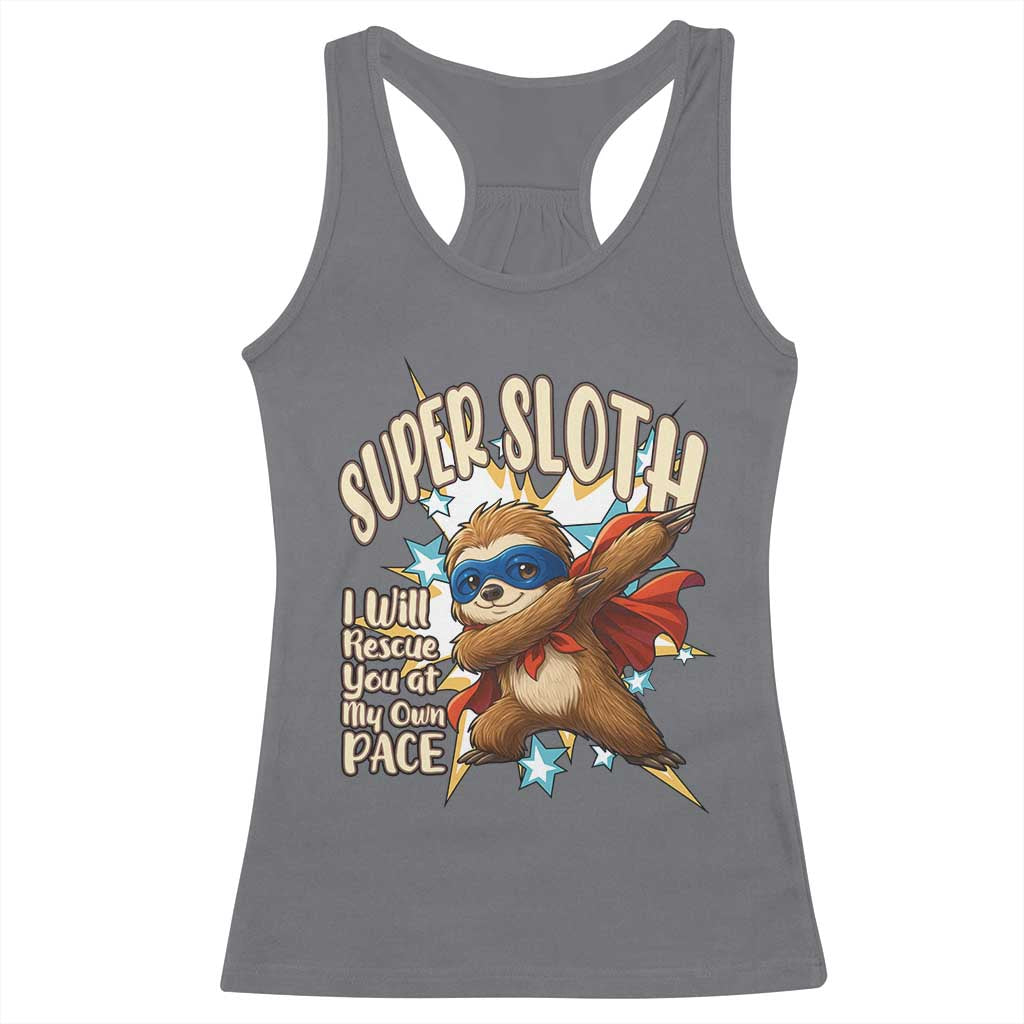 Super Sloth I Will Rescue You Racerback Tank Top Funny Sloth Lover Gift TS12 Charcoal Print Your Wear