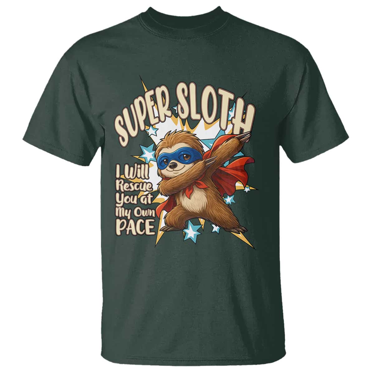 Super Sloth I Will Rescue You T Shirt Funny Sloth Lover Gift TS12 Dark Forest Green Print Your Wear