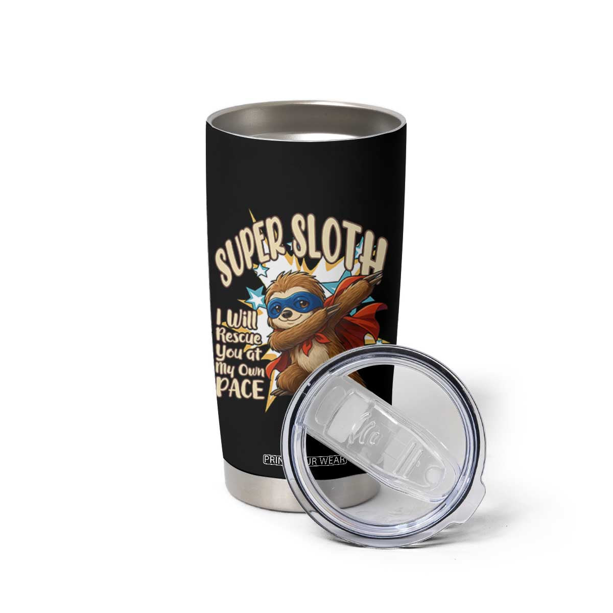 Super Sloth I Will Rescue You Tumbler Cup Funny Sloth Lover Gift TS12 Print Your Wear