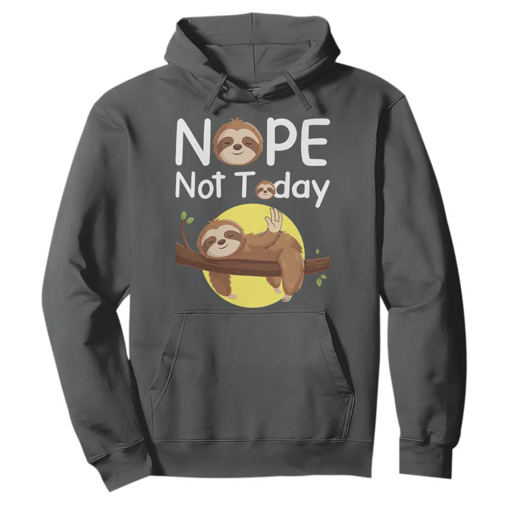Nope Not Today Hoodie Funny Sloth Lover Gift TS12 Dark Heather Print Your Wear