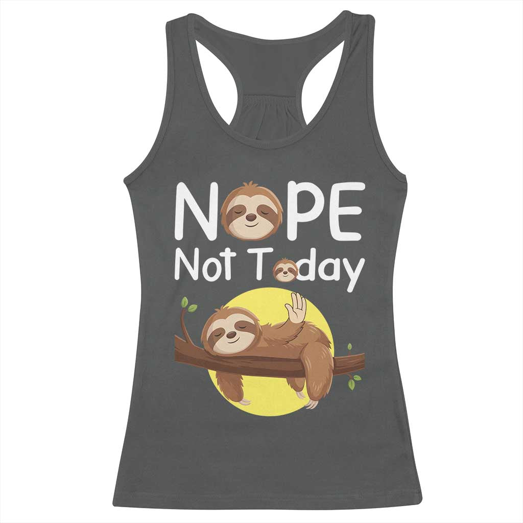 Nope Not Today Racerback Tank Top Funny Sloth Lover Gift TS12 Dark Heather Print Your Wear
