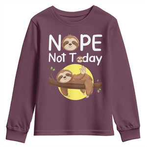 Nope Not Today Youth Sweatshirt Funny Sloth Lover Gift TS12 Maroon Print Your Wear