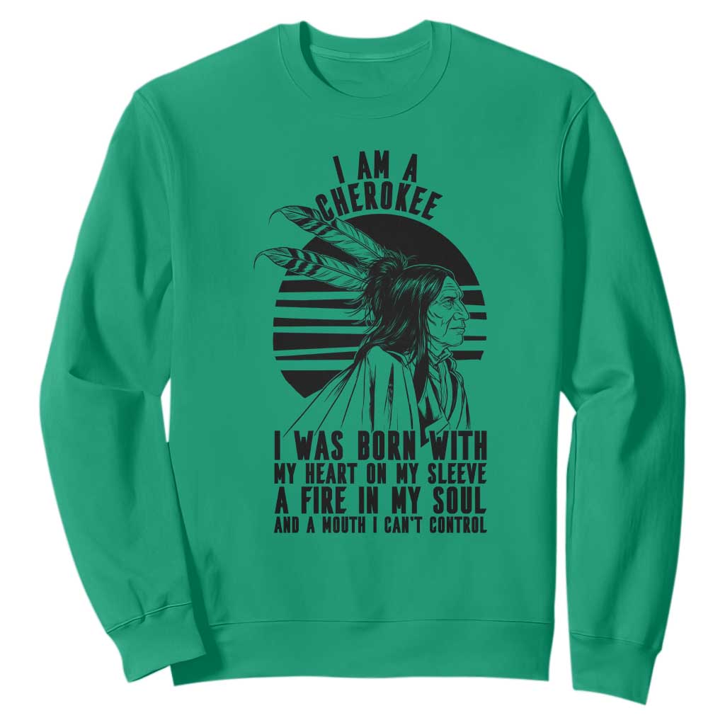 Native American Heritage Pride Gift Sweatshirt I Am A Cherokee Born With Heart On My Sleeve TS12 Irish Green Print Your Wear