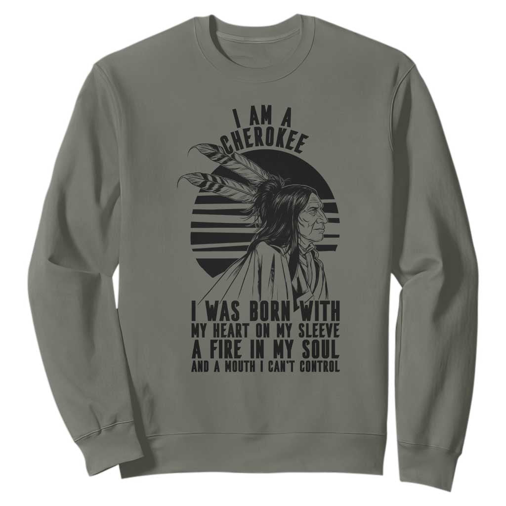 Native American Heritage Pride Gift Sweatshirt I Am A Cherokee Born With Heart On My Sleeve TS12 Military Green Print Your Wear