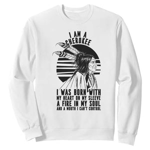Native American Heritage Pride Gift Sweatshirt I Am A Cherokee Born With Heart On My Sleeve TS12 White Print Your Wear