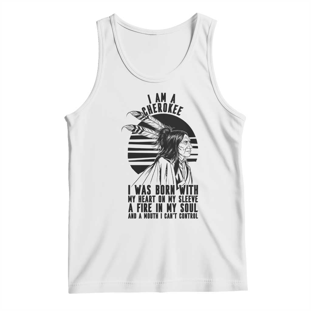Native American Heritage Pride Gift Tank Top I Am A Cherokee Born With Heart On My Sleeve TS12 White Print Your Wear