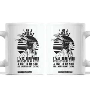 Native American Heritage Pride Gift Coffee Mug I Am A Cherokee Born With Heart On My Sleeve TS12 White Print Your Wear
