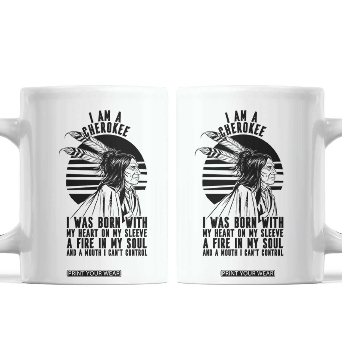 Native American Heritage Pride Gift Coffee Mug I Am A Cherokee Born With Heart On My Sleeve TS12 White Print Your Wear