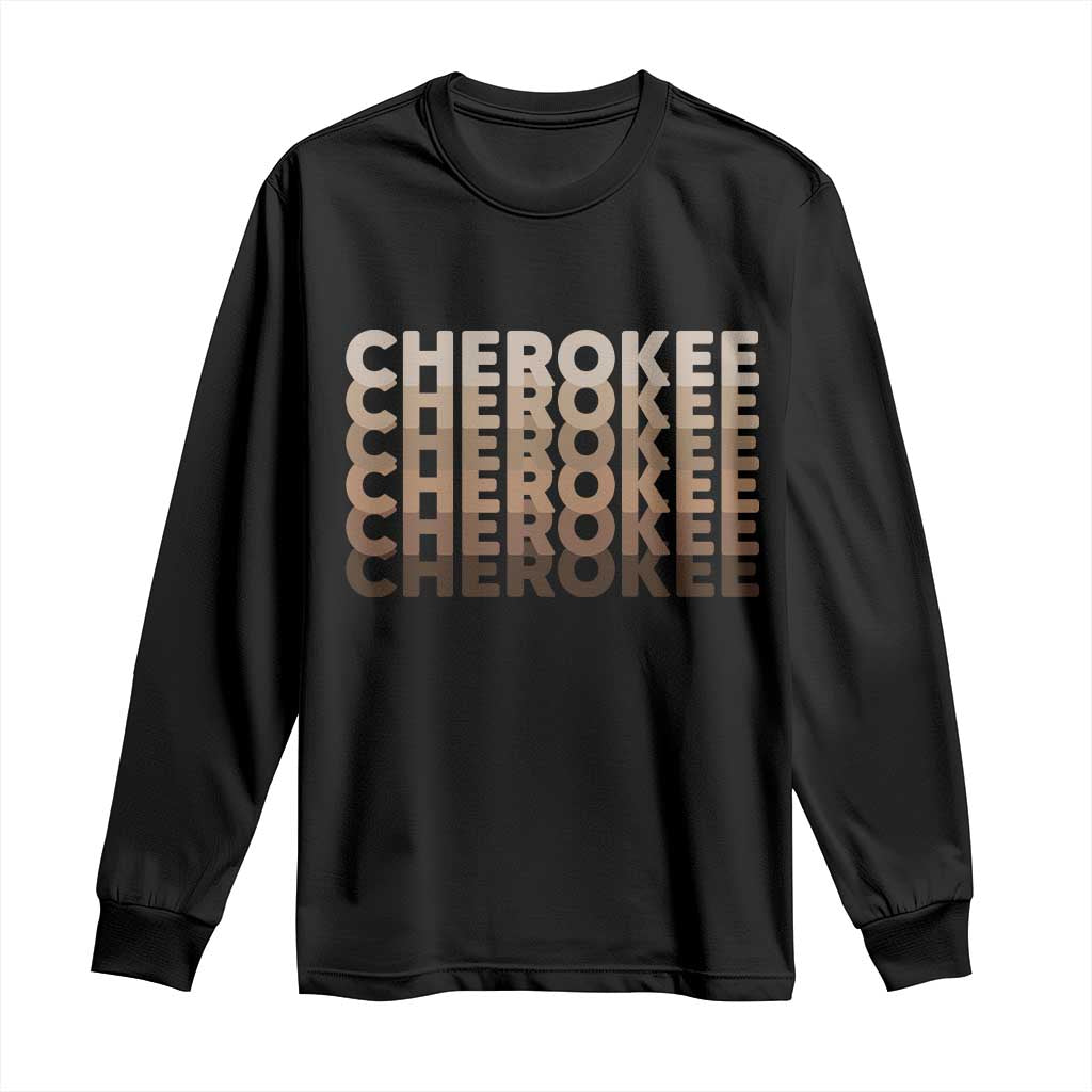 Vintage Cherokee Native Pride Stacked Typography Long Sleeve Shirt TS12 Black Print Your Wear