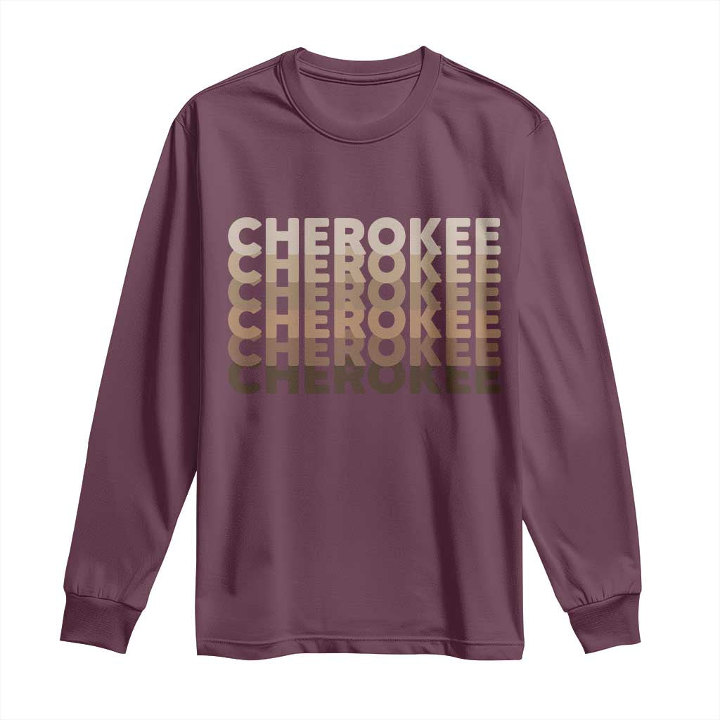 Vintage Cherokee Native Pride Stacked Typography Long Sleeve Shirt TS12 Maroon Print Your Wear