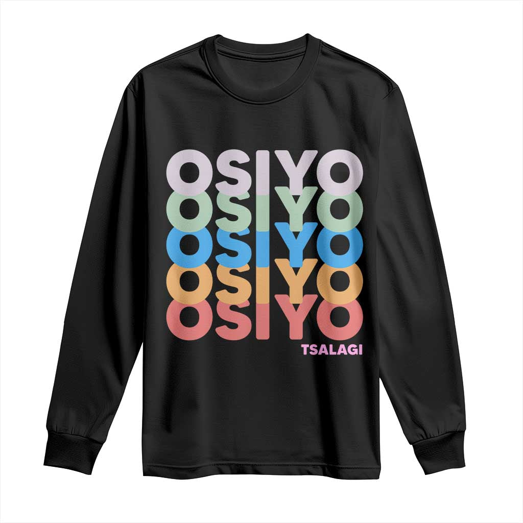 Osiyo Tsalagi Cherokee Native American Pride Long Sleeve Shirt Retro Stacked Typography TS12 Black Print Your Wear