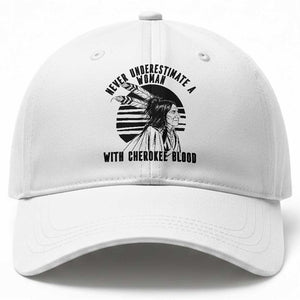 Never Underestimate A Woman With Cherokee Blood Baseball Cap Native American Heritage Gift TS12 Print Your Wear
