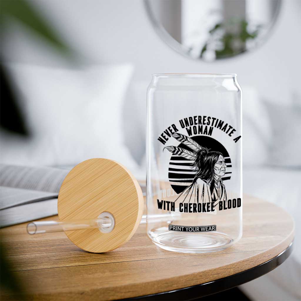 Never Underestimate A Woman With Cherokee Blood Glass Can Native American Heritage Gift TS12 Print Your Wear