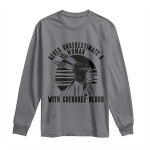 Never Underestimate A Woman With Cherokee Blood Long Sleeve Shirt Native American Heritage Gift TS12 Charcoal Print Your Wear