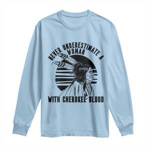 Never Underestimate A Woman With Cherokee Blood Long Sleeve Shirt Native American Heritage Gift TS12 Light Blue Print Your Wear
