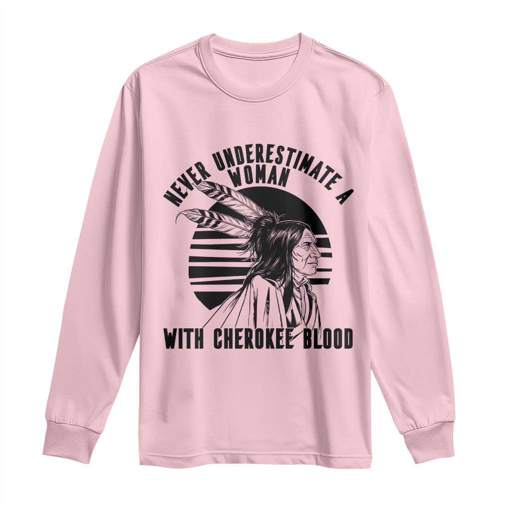 Never Underestimate A Woman With Cherokee Blood Long Sleeve Shirt Native American Heritage Gift TS12 Light Pink Print Your Wear