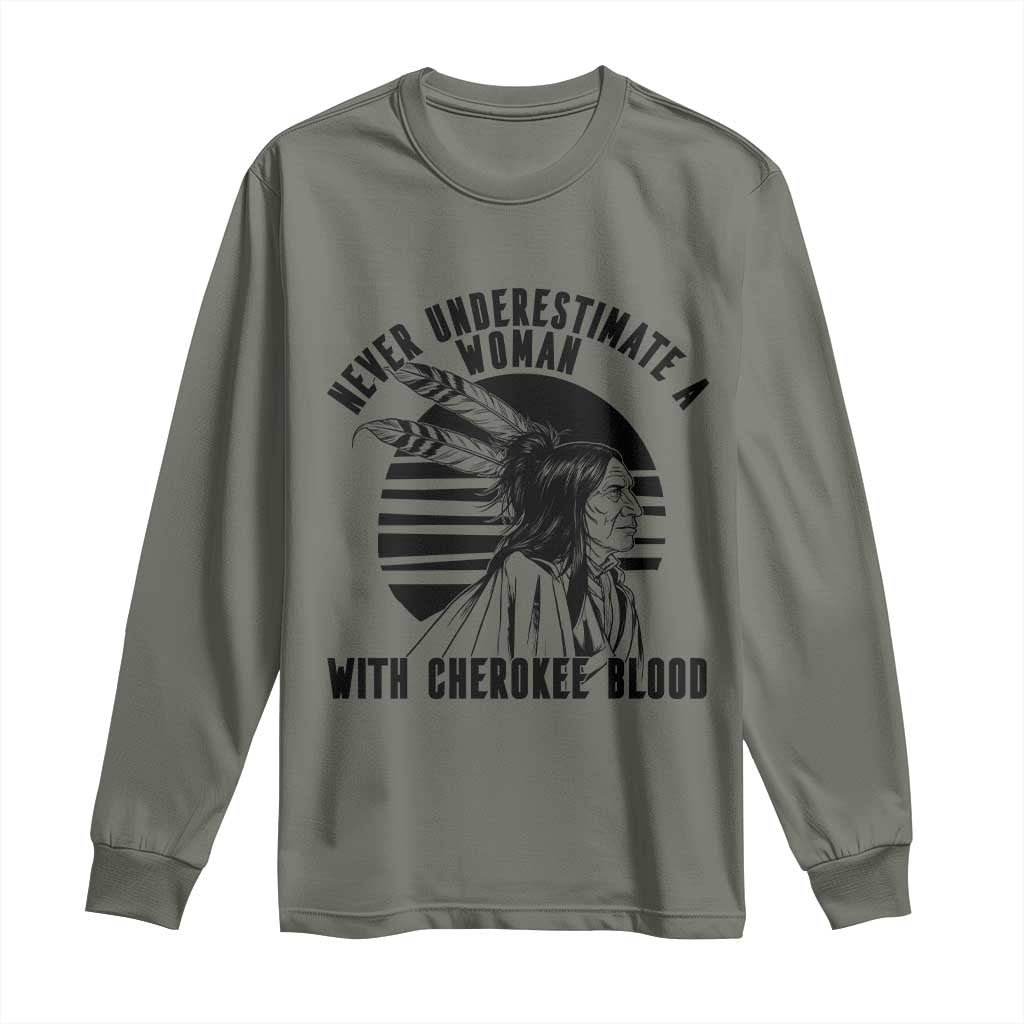 Never Underestimate A Woman With Cherokee Blood Long Sleeve Shirt Native American Heritage Gift TS12 Military Green Print Your Wear