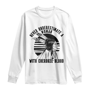 Never Underestimate A Woman With Cherokee Blood Long Sleeve Shirt Native American Heritage Gift TS12 White Print Your Wear