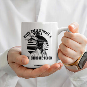 Never Underestimate A Woman With Cherokee Blood Coffee Mug Native American Heritage Gift TS12 Print Your Wear