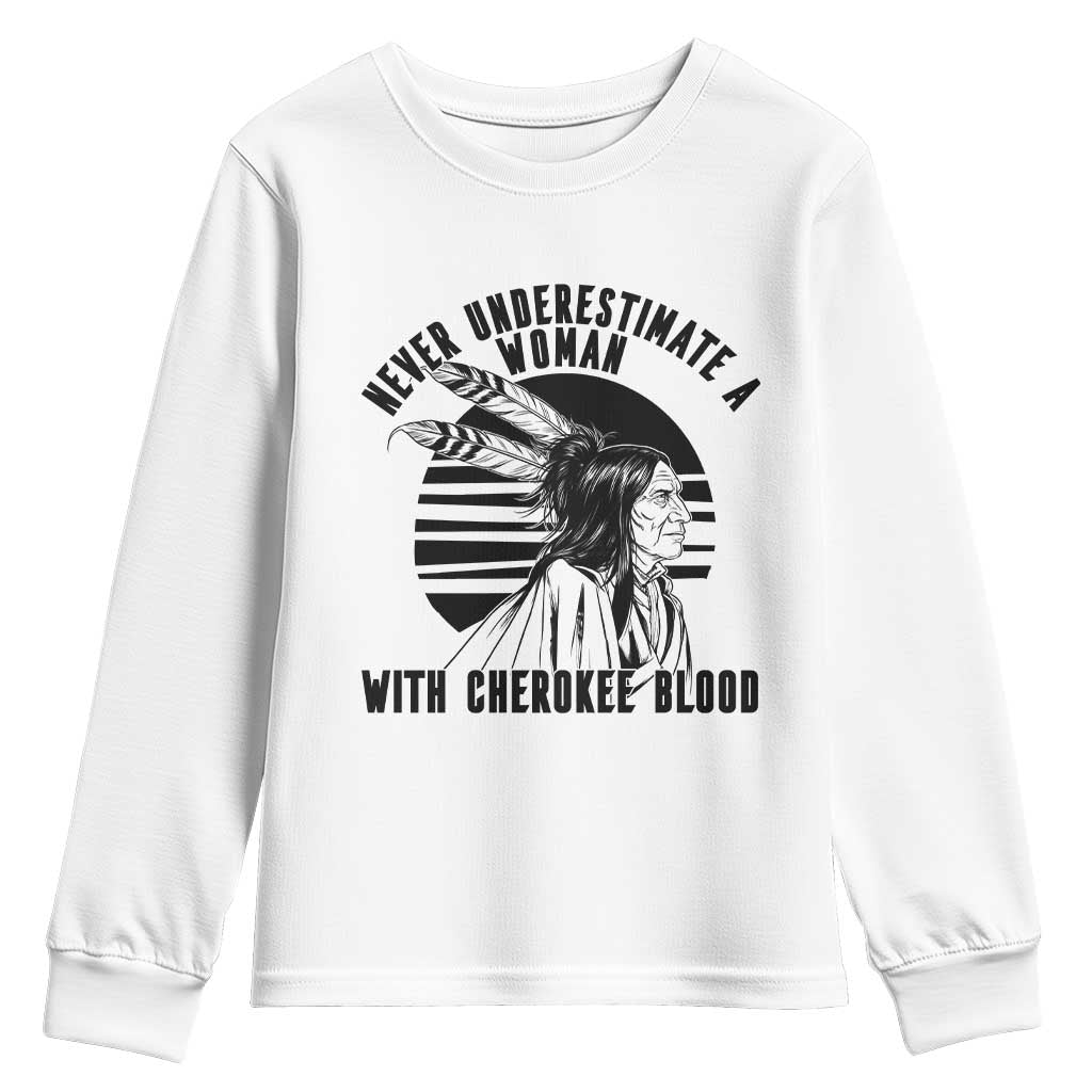 Never Underestimate A Woman With Cherokee Blood Youth Sweatshirt Native American Heritage Gift TS12 White Print Your Wear