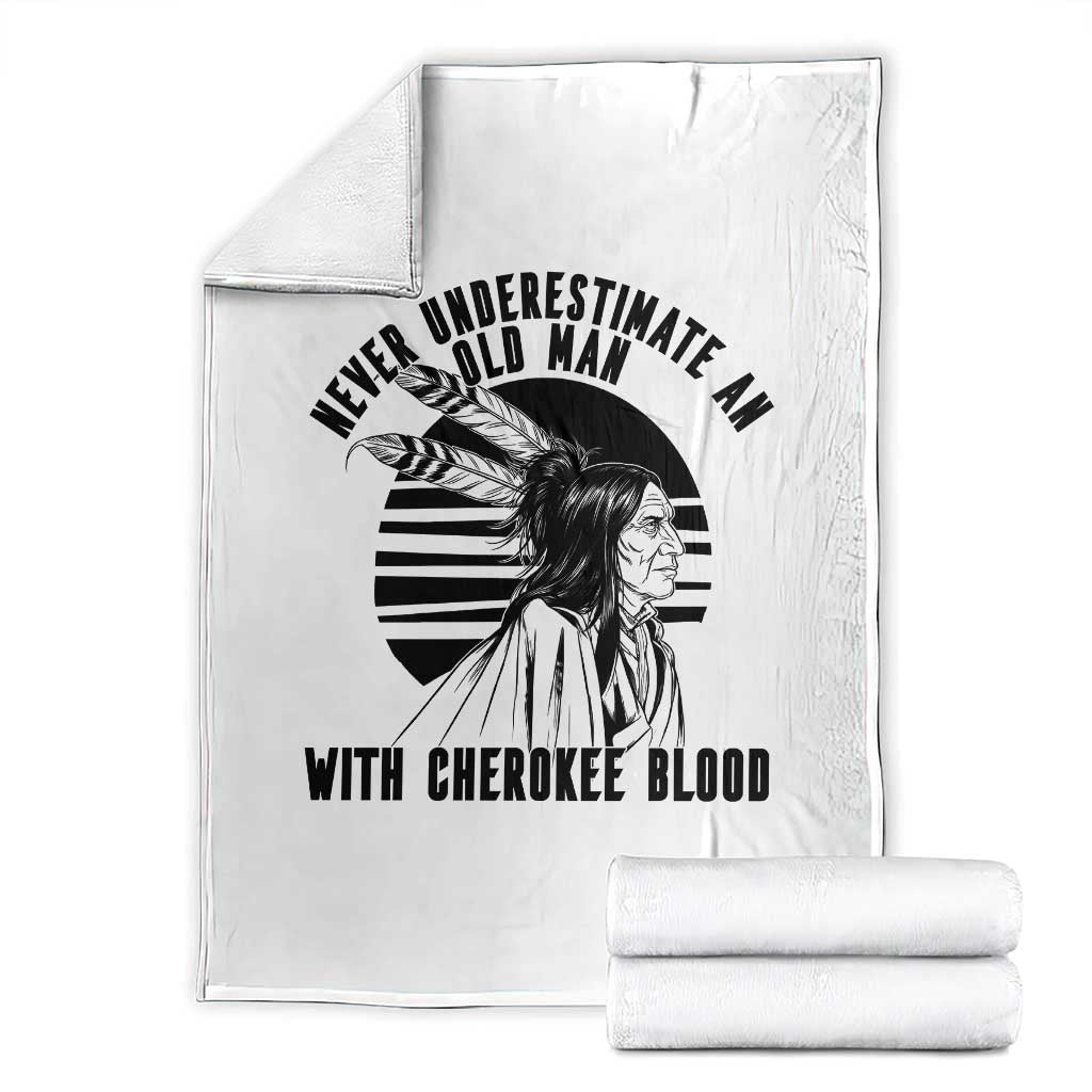 Never Underestimate An Old Man With Cherokee Blood Throw Blanket Native American Heritage Gift TS12 White Print Your Wear