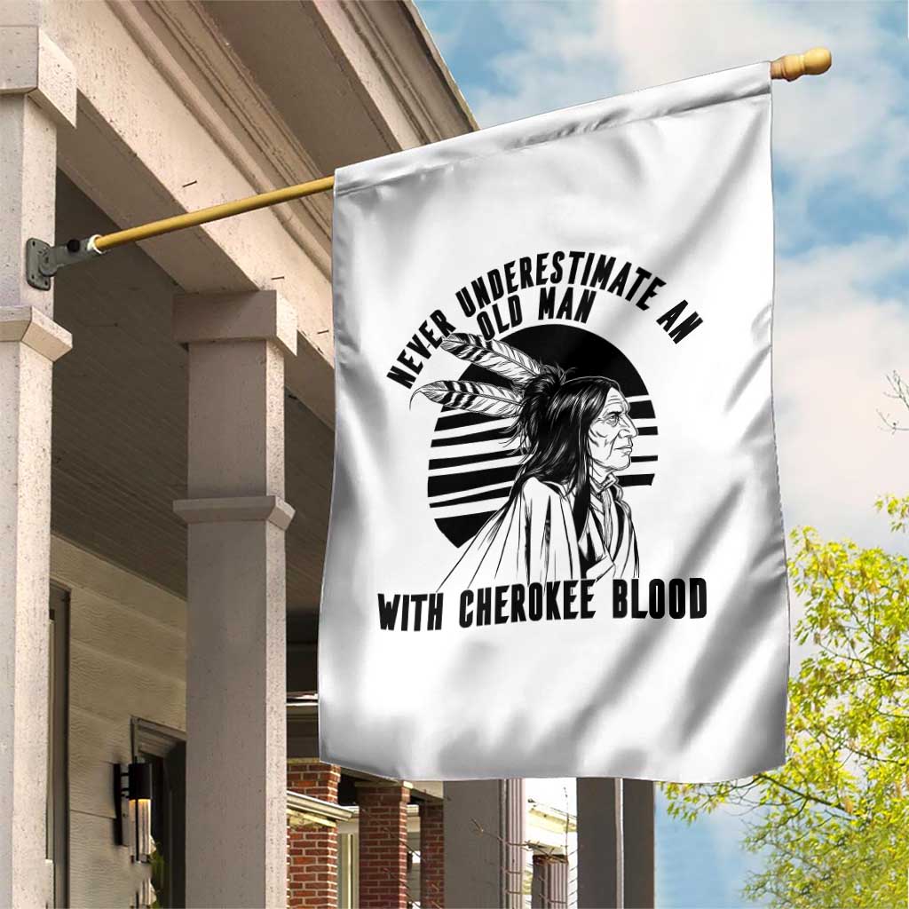 Never Underestimate An Old Man With Cherokee Blood Garden Flag Native American Heritage Gift TS12 Print Your Wear