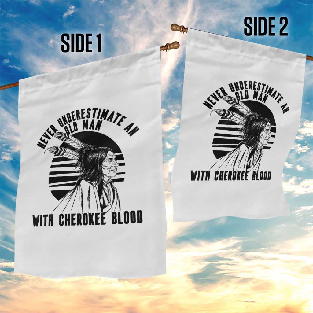 Never Underestimate An Old Man With Cherokee Blood Garden Flag Native American Heritage Gift TS12 Print Your Wear