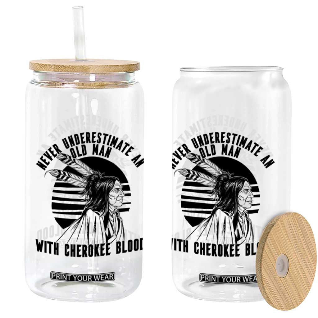 Never Underestimate An Old Man With Cherokee Blood Glass Can Native American Heritage Gift TS12 Print Your Wear