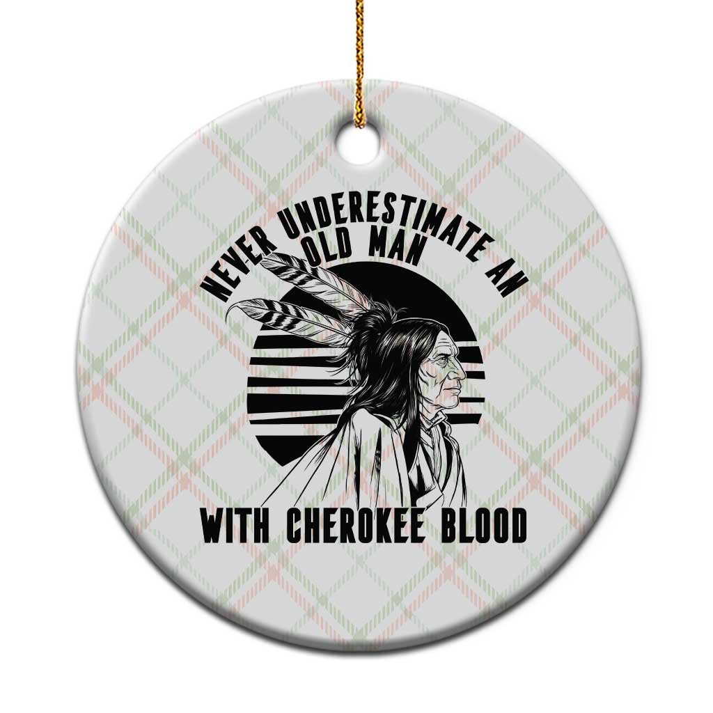 Never Underestimate An Old Man With Cherokee Blood Ceramic Ornament Native American Heritage Gift TS12 1pc Christmas Plaid Print Your Wear