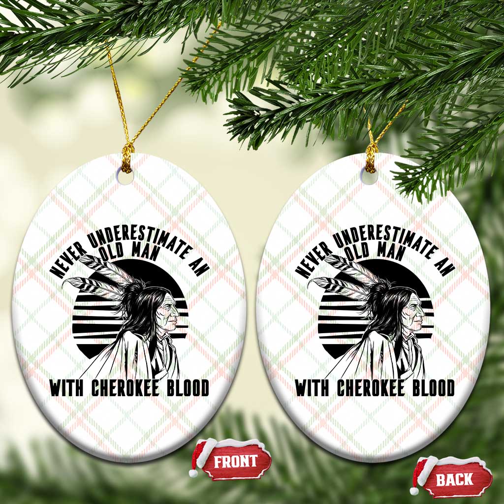 Never Underestimate An Old Man With Cherokee Blood Ceramic Ornament Native American Heritage Gift TS12 Print Your Wear