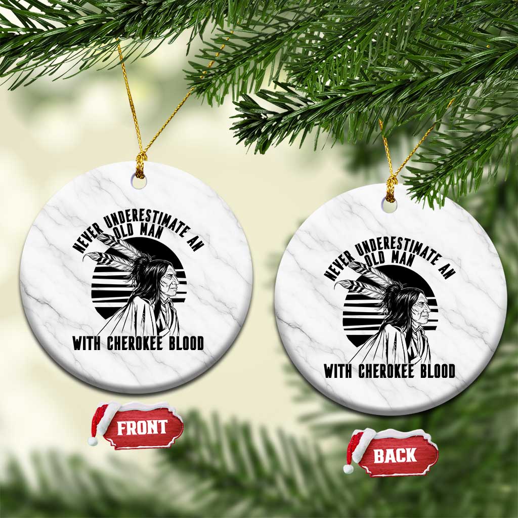 Never Underestimate An Old Man With Cherokee Blood Ceramic Ornament Native American Heritage Gift TS12 1pc White Marble Print Your Wear