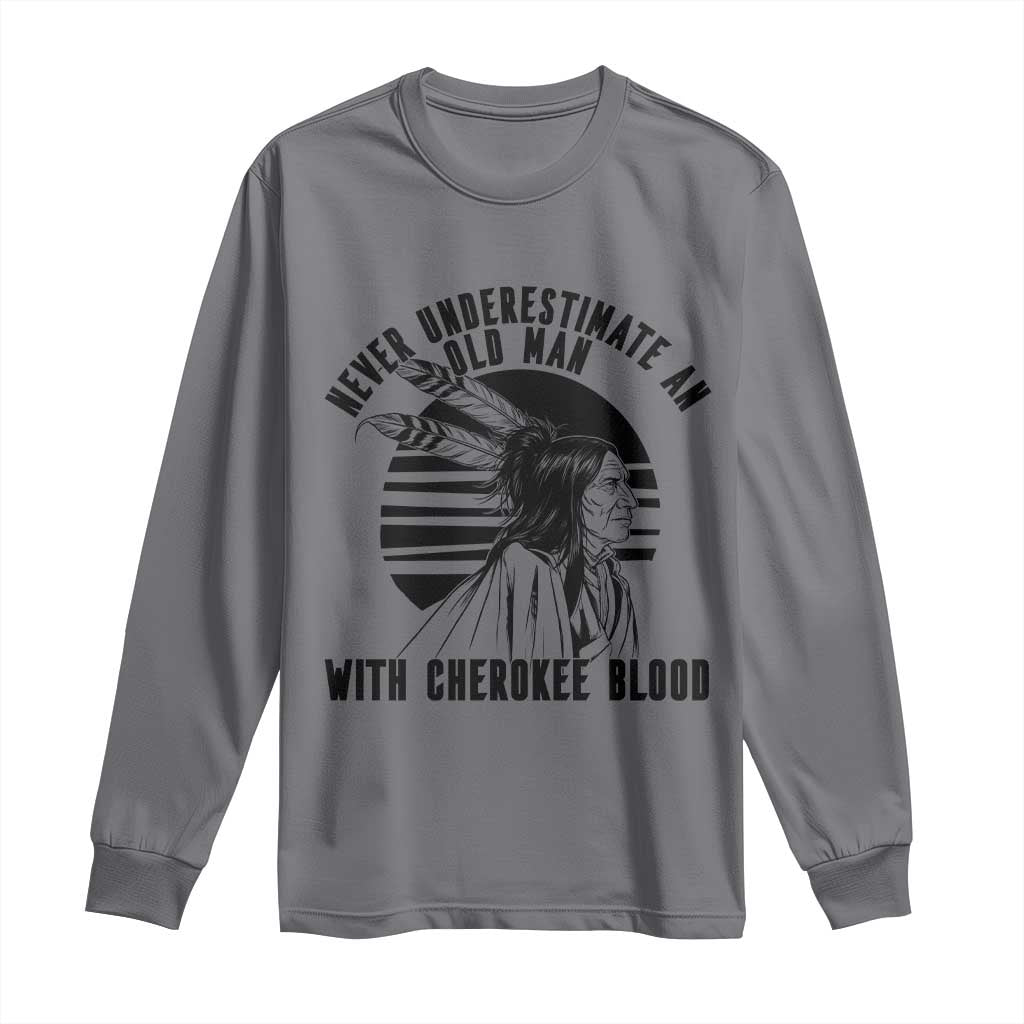 Never Underestimate An Old Man With Cherokee Blood Long Sleeve Shirt Native American Heritage Gift TS12 Charcoal Print Your Wear