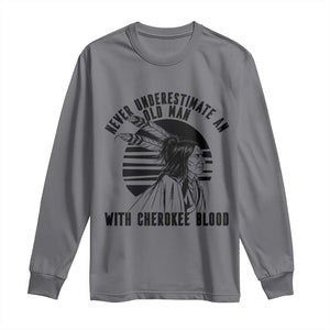 Never Underestimate An Old Man With Cherokee Blood Long Sleeve Shirt Native American Heritage Gift TS12 Charcoal Print Your Wear