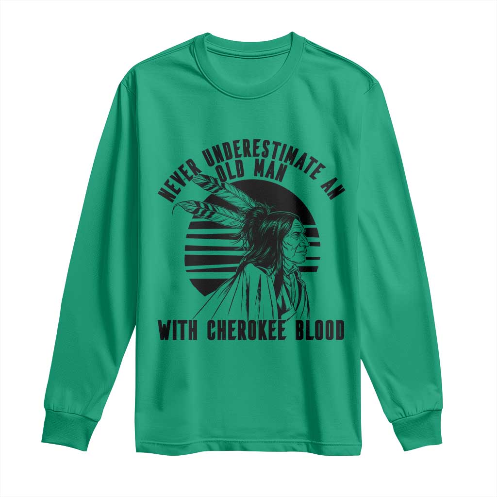 Never Underestimate An Old Man With Cherokee Blood Long Sleeve Shirt Native American Heritage Gift TS12 Irish Green Print Your Wear