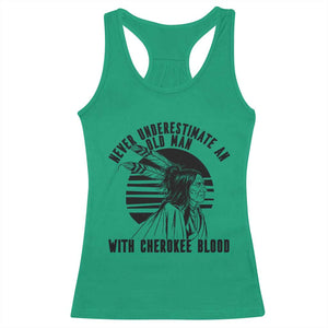 Never Underestimate An Old Man With Cherokee Blood Racerback Tank Top Native American Heritage Gift TS12 Irish Green Print Your Wear